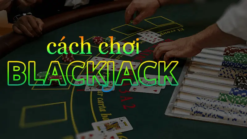 Cách chơi blackjack 3 hand